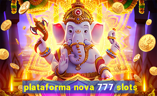 plataforma nova 777 slots